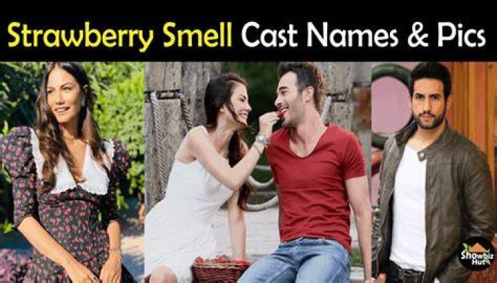 Strawberry Smell Turkish Drama Cast Real Name Story